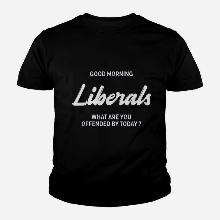 Good Morning Liberals What Are You Offended By Today Youth T-shirt