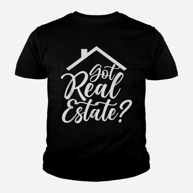 Got Real Estate Real Estate Realtor Broker Seller Agent Youth T-shirt