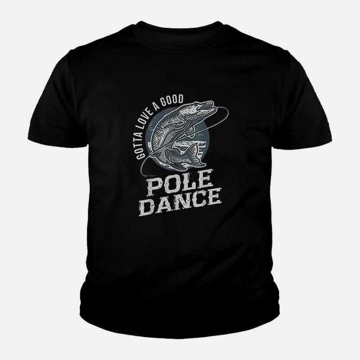 Gotta Love A Good Pole Dance Fish Funny Quote Fishing Youth T-shirt