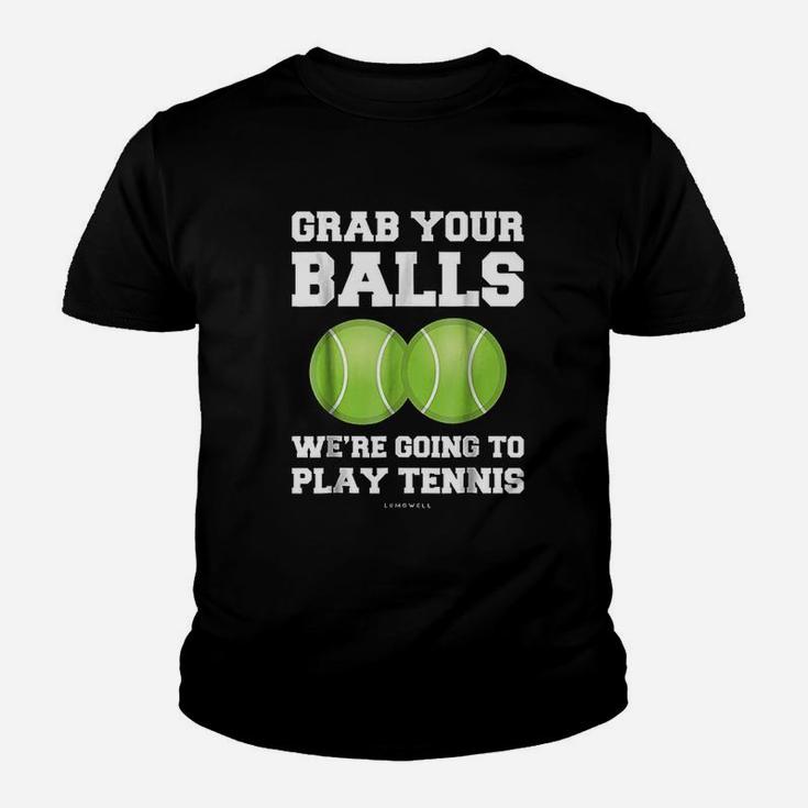 Grab Your Balls Were Going To Play Tennis Youth T-shirt