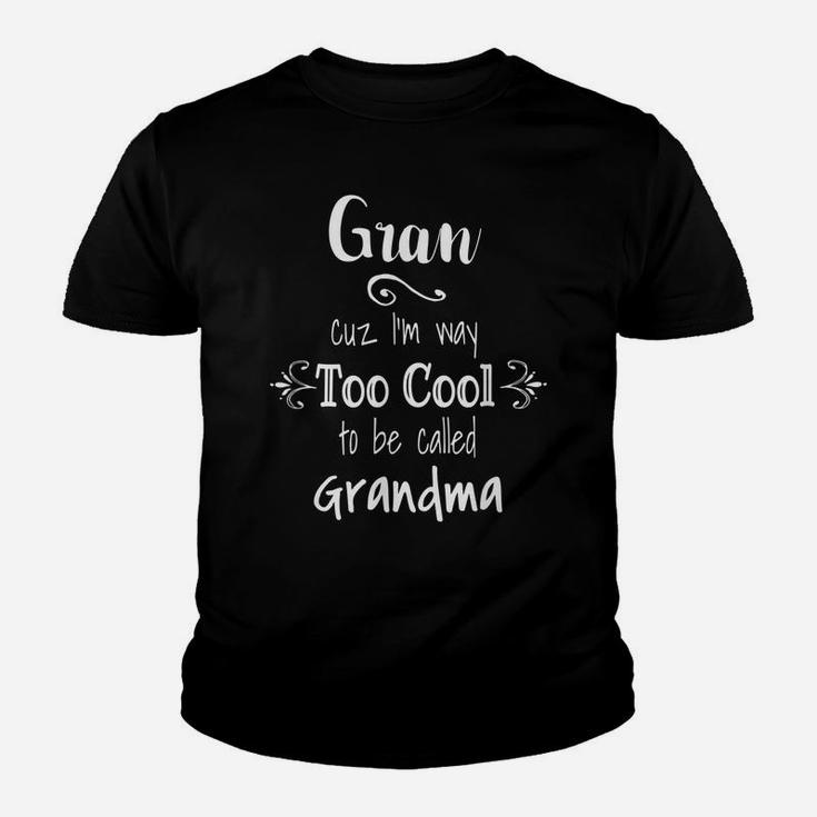 Gran Cuz I'm Too Cool To Be Called Grandma For Grandmother Youth T-shirt