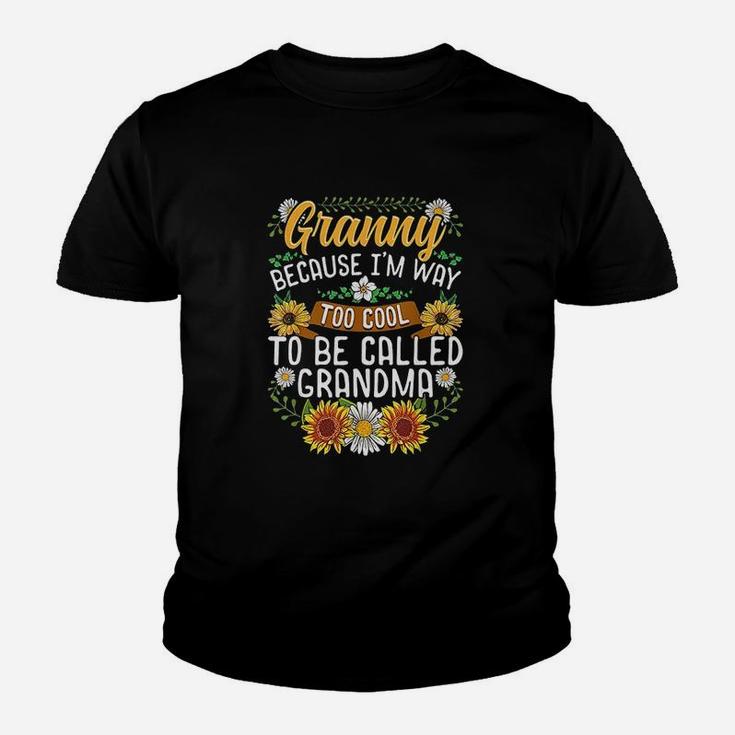 Granny Because Im Way Too Cool To Be Called Grandma Youth T-shirt