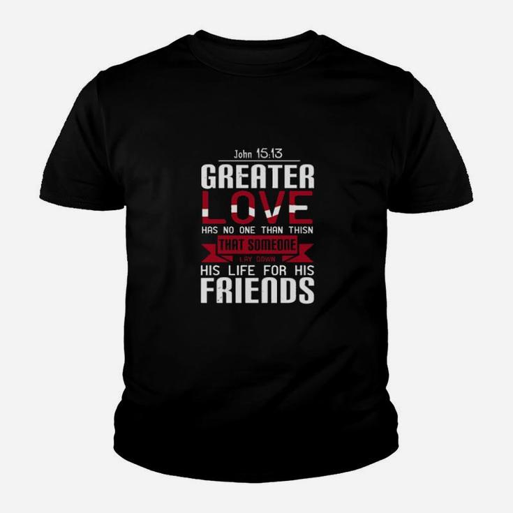 Greater Love Has No One Than This That Someone Lay Down His Life For His Friends John Youth T-shirt