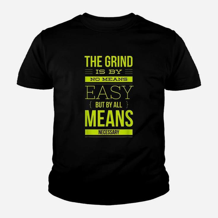 Grind By All Means Motivation And Inspiration Youth T-shirt
