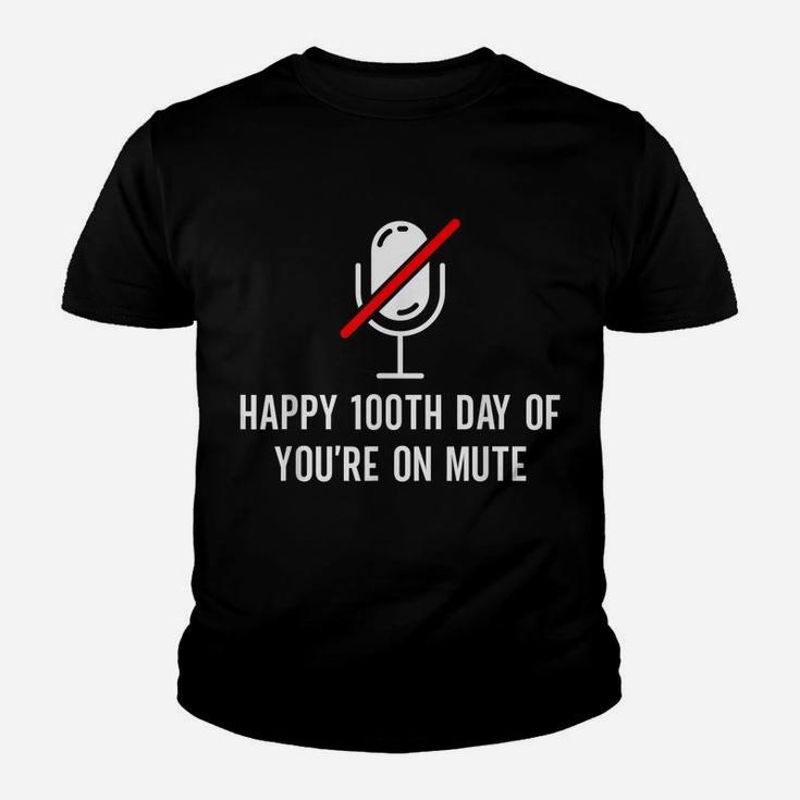 Happy 100Th Day Of You're On Mute - Funny 100 Days Of School Youth T-shirt