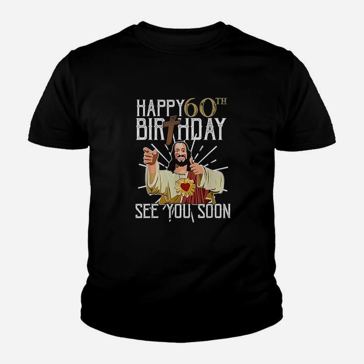 Happy 60Th See You Soon Funny Birthday Youth T-shirt