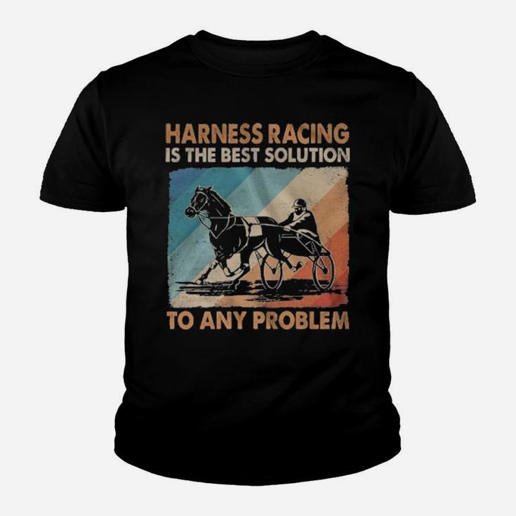 Harness Racing Is The Best Solution To Any Problem Vintage Youth T-shirt