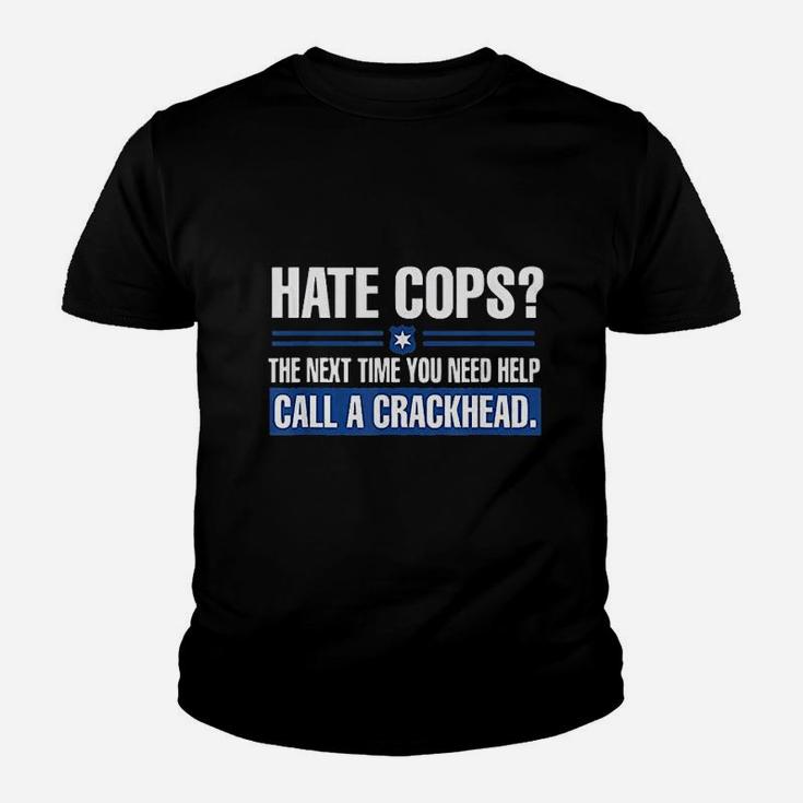 Hate Cops Next Time You Need Help Call A Crackhead Youth T-shirt