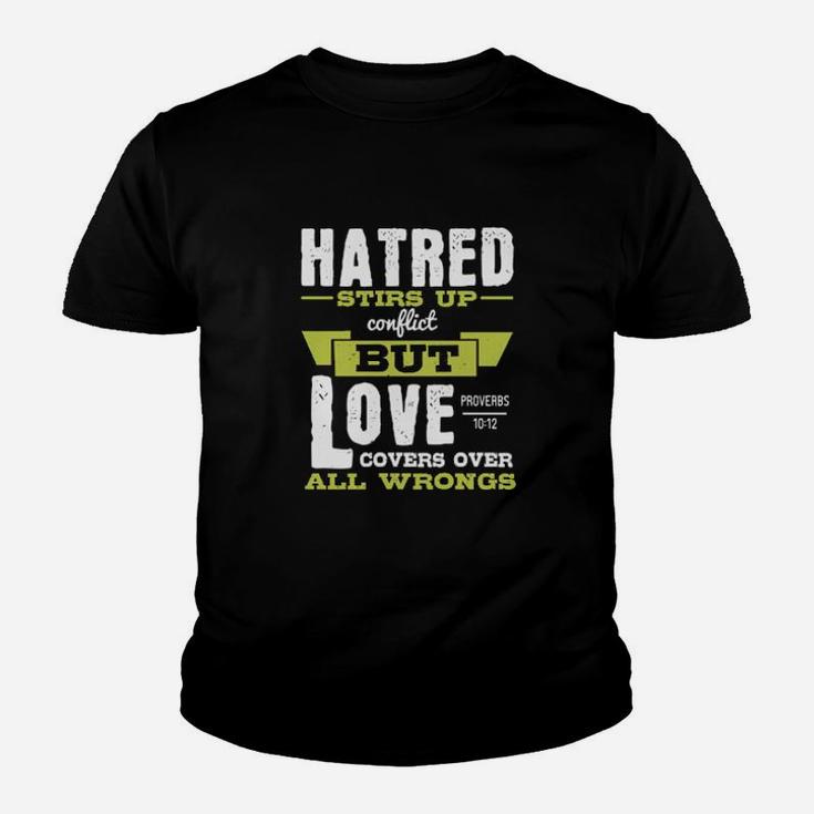 Hatred Stirs Up Conflict But Love Covers Over All Wrongs Proverbs Youth T-shirt
