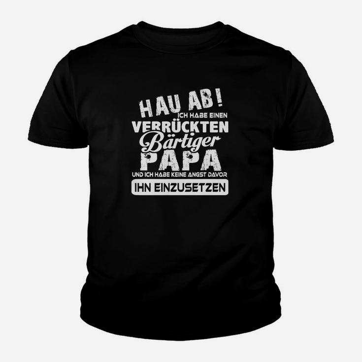 Hau Aruckten Bartiger Papa Ihn Einzusetzen Kinder T-Shirt