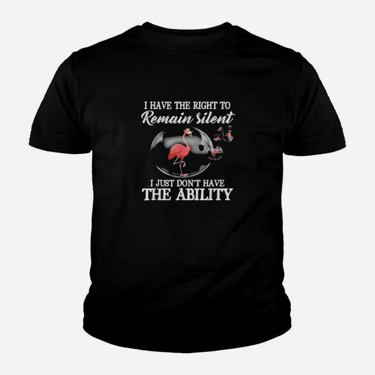 Have Rights To Remain Silent Dont Have Ability Youth T-shirt
