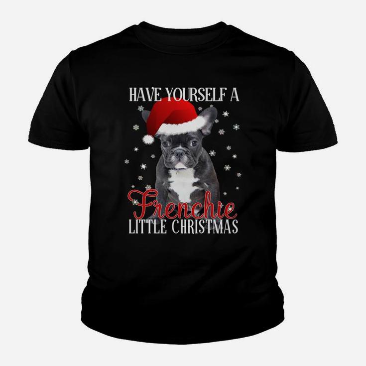 Have Yourself A Frenchie Little Christmas Dog Lover Shirt Sweatshirt Youth T-shirt