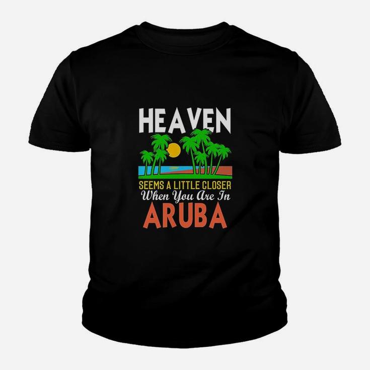 Heaven Seems A Little Closer When You Are In Aruba Youth T-shirt