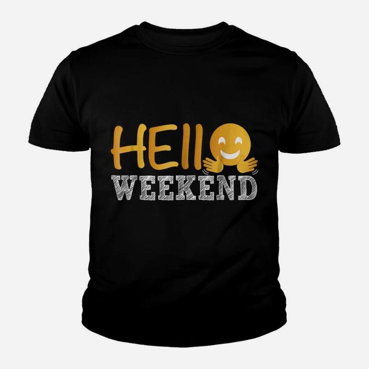 Hello Weekend  Casual Funny Friendly Youth T-shirt