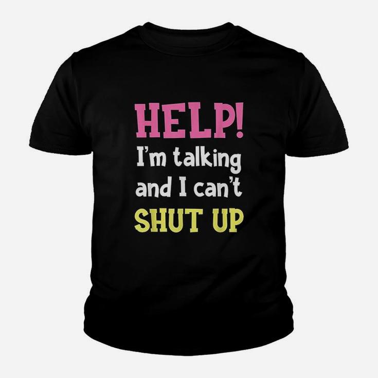 Help Im Talking And I Cant Shut Up Funny Sarcastic Humor Youth T-shirt