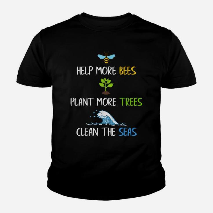 Help More Bees Plant More Trees Clean The Seas Environmental Youth T-shirt