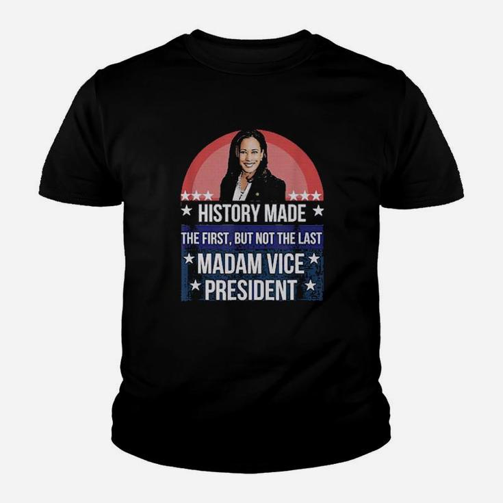 History Made The First But Not The Last Madam Vice President Sweater Youth T-shirt