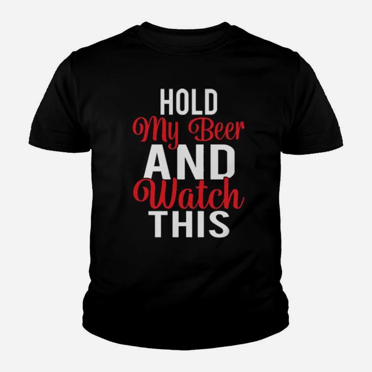 Hold My Beer And Watch This Youth T-shirt