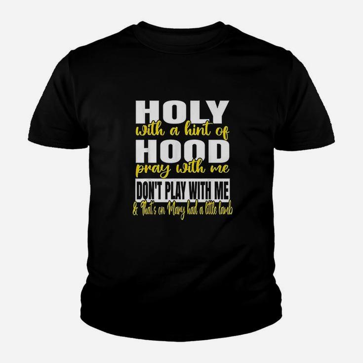 Holy With A Hint Of Hood Pray With Me Dont Play With Me Youth T-shirt
