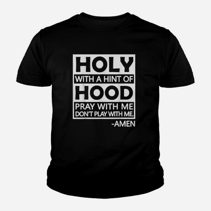 Holy With A Hint Of Hood Pray With Me Youth T-shirt