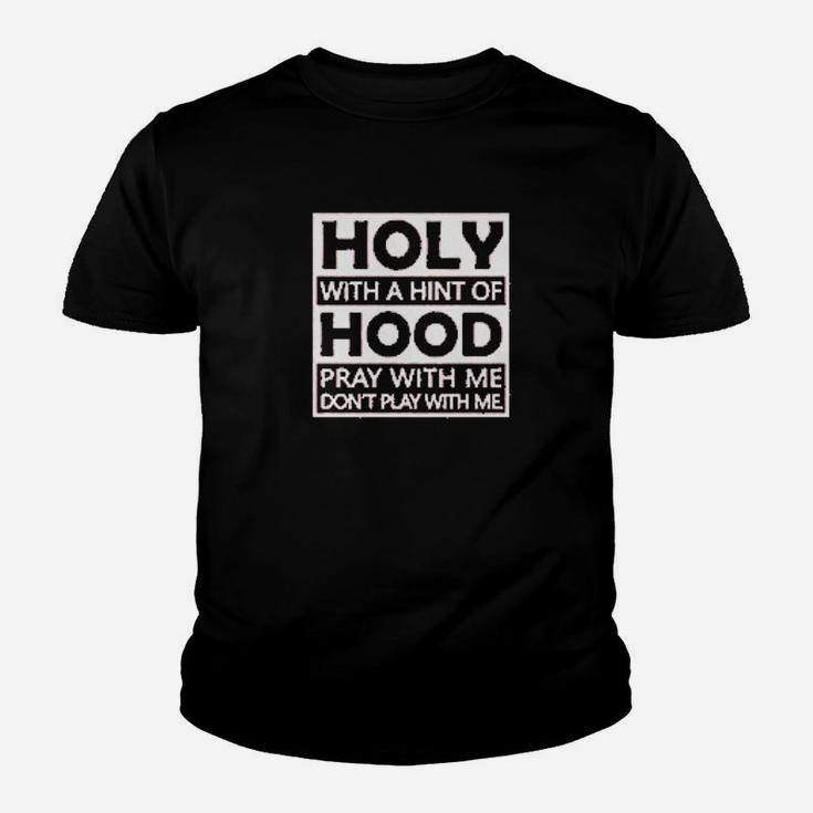 Holy With A Hint Of Hood Youth T-shirt