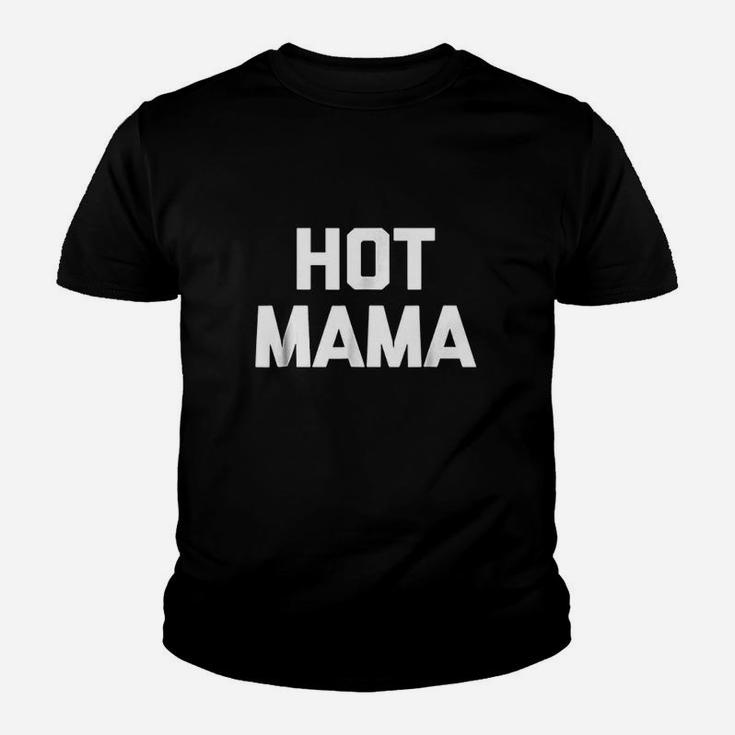 Hot Mama Funny Saying Sarcastic Mom Mother Day Youth T-shirt