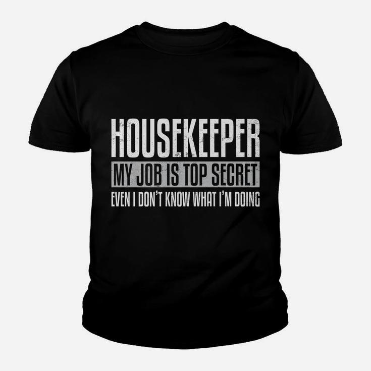 Housekeeper My Job Is Top Secret Funny Housekeeping Gift Pun Youth T-shirt