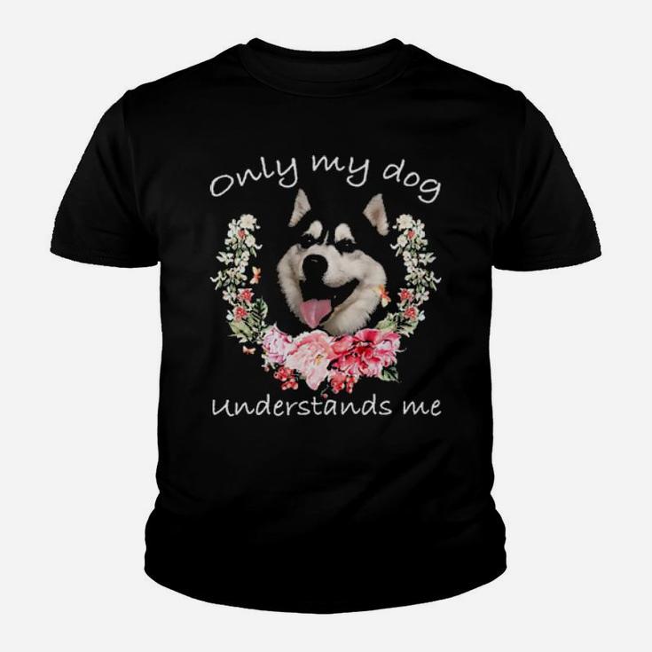 Husky Lover Only My Dog Understands Me Flower Youth T-shirt
