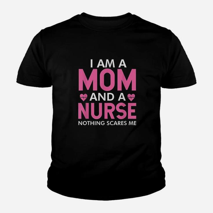 I Am A Mom And A Nurse Nothing Scares Me Youth T-shirt
