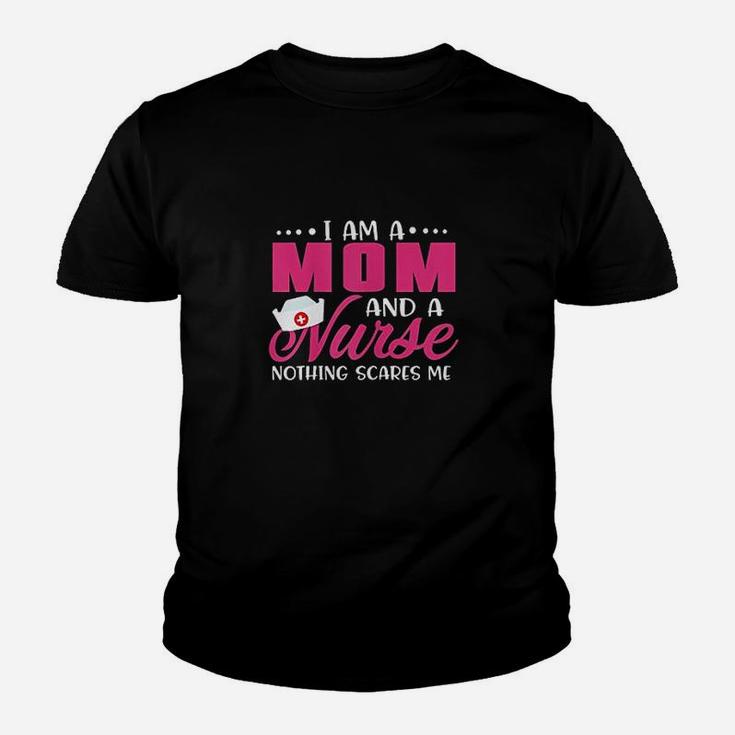 I Am A Mom And A Nurse Nothing Scares Me Youth T-shirt