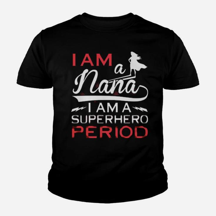 I Am A Nana I Am A Period Youth T-shirt
