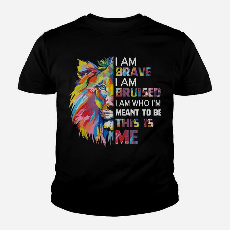 I Am Brave Bruised I Am Who I'm Meant To Be Youth T-shirt