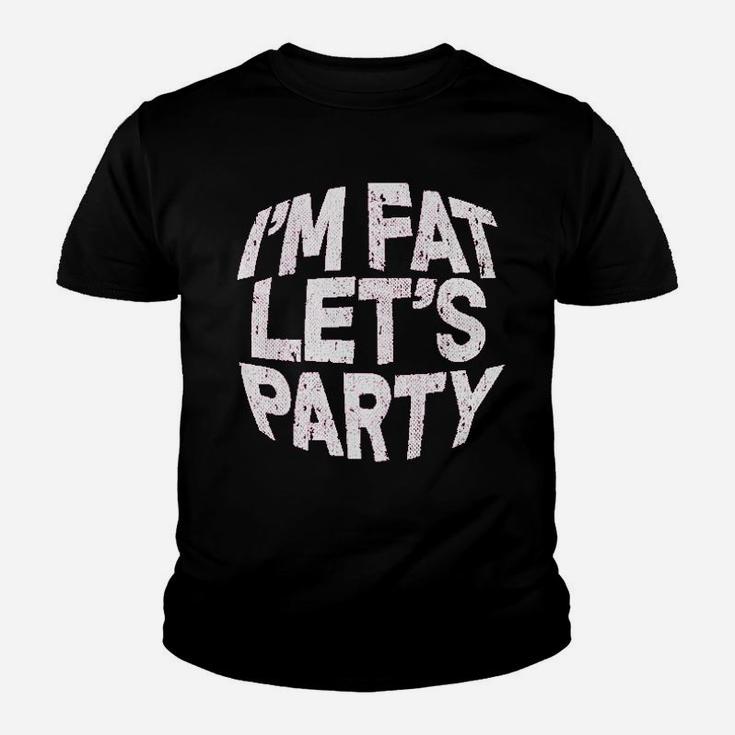 I Am Fat Lets Party Youth T-shirt