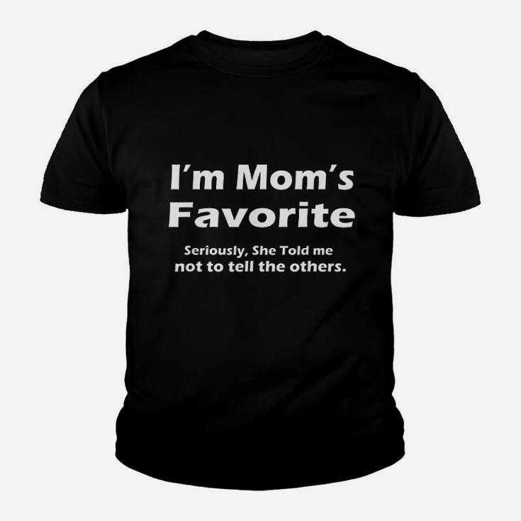 I Am Moms Favorite Seriously She Told Me Not To Tell Youth T-shirt