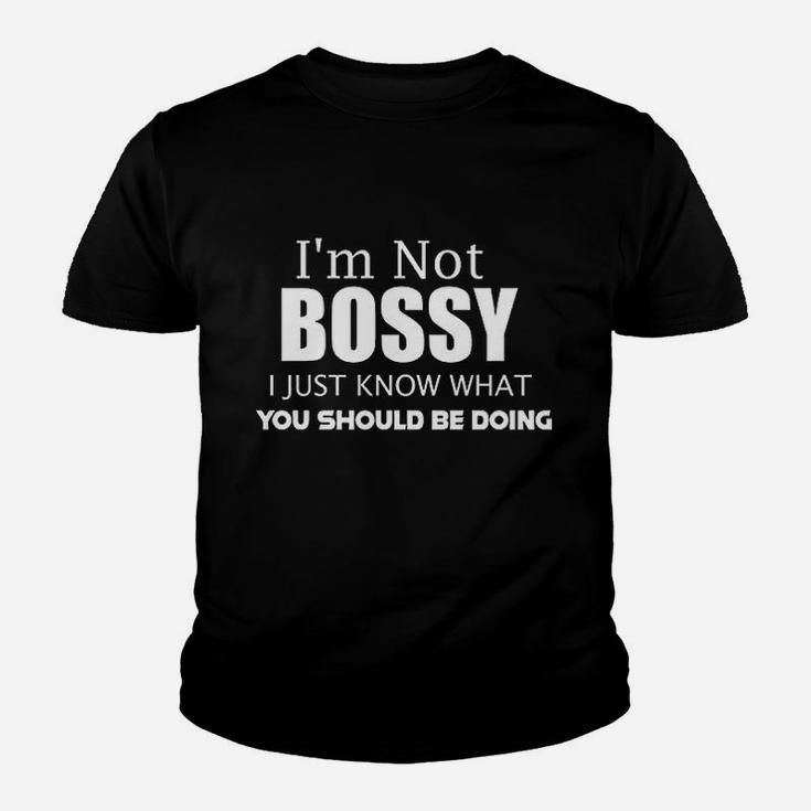 I Am Not Bossy I Just Know What You Should Be Doing Youth T-shirt