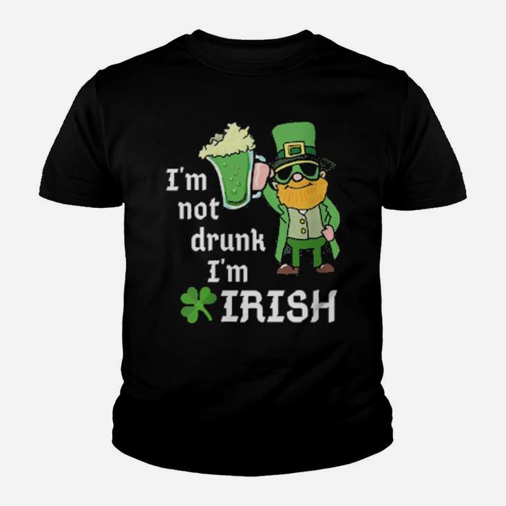 I Am Not Drunk Im Irish St Patricks Day St Pattys Green Youth T-shirt