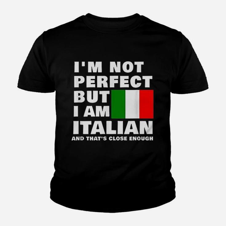 I Am Not Perfect But I Am Italian And That Is Close Enough Youth T-shirt
