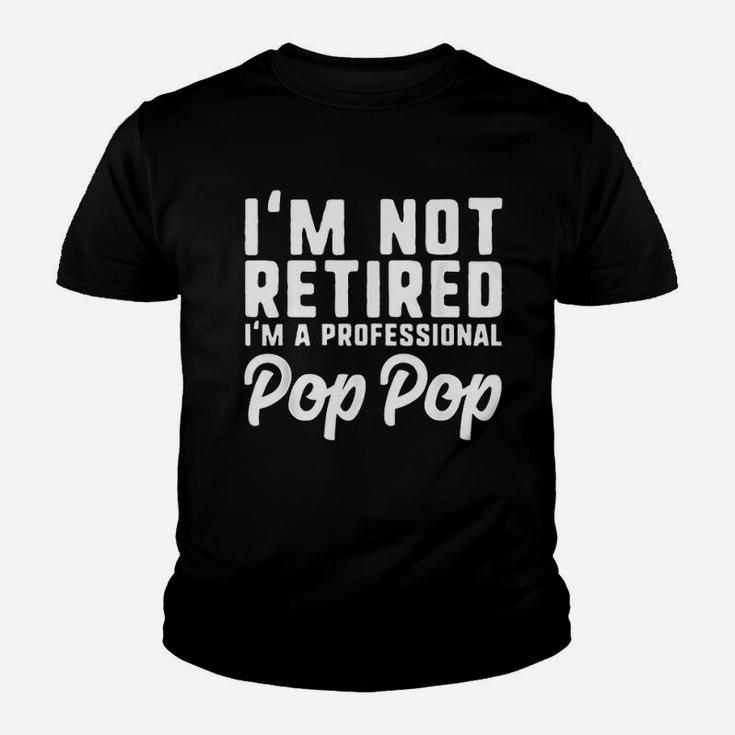 I Am Not Retired Professional Pop Pop Retirement Youth T-shirt