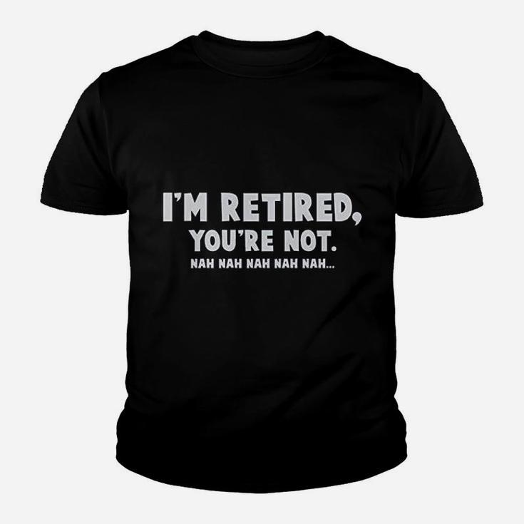 I Am Retired You Are Not Youth T-shirt