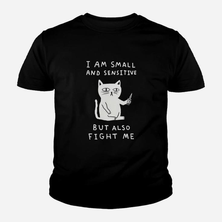 I Am Small And Sensitive But Also Fight Me Cat Youth T-shirt