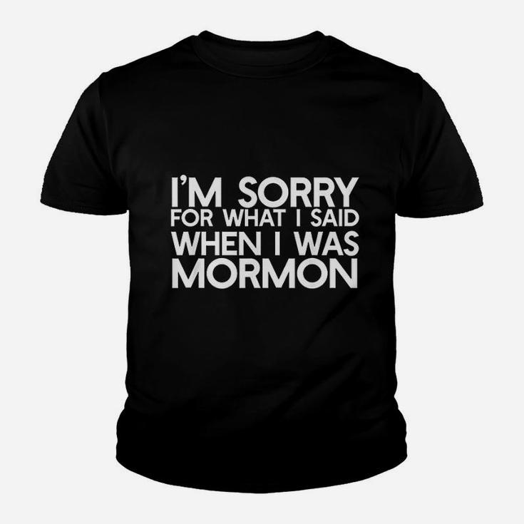 I Am Sorry For What I Said When I Was Mormon Youth T-shirt