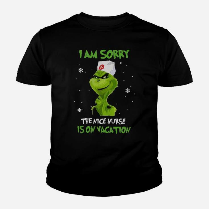 I Am Sorry The Nice Nurse Is On Vacation Youth T-shirt