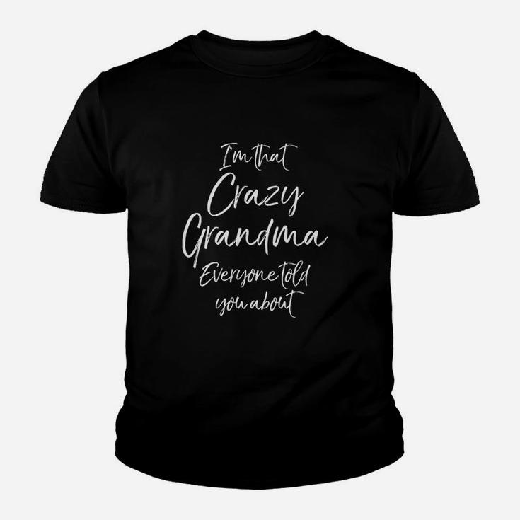 I Am That Crazy Grandma Everyone Told You About Youth T-shirt