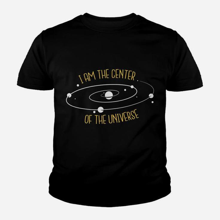 I Am The Center Of The Universe Youth T-shirt