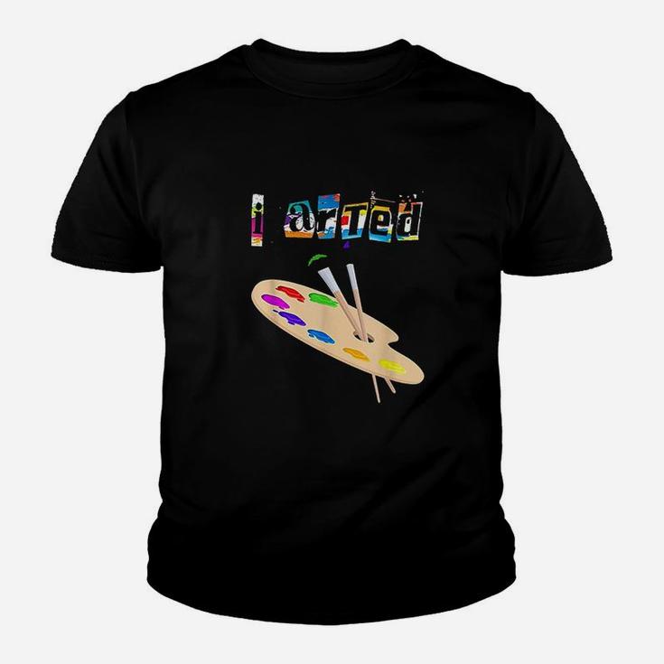 I Arted Teachers   Student Painters Youth T-shirt