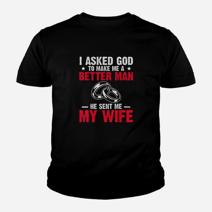 I Ask God To Make Me Better Man He Sent Me My Wife Valentine Youth T-shirt