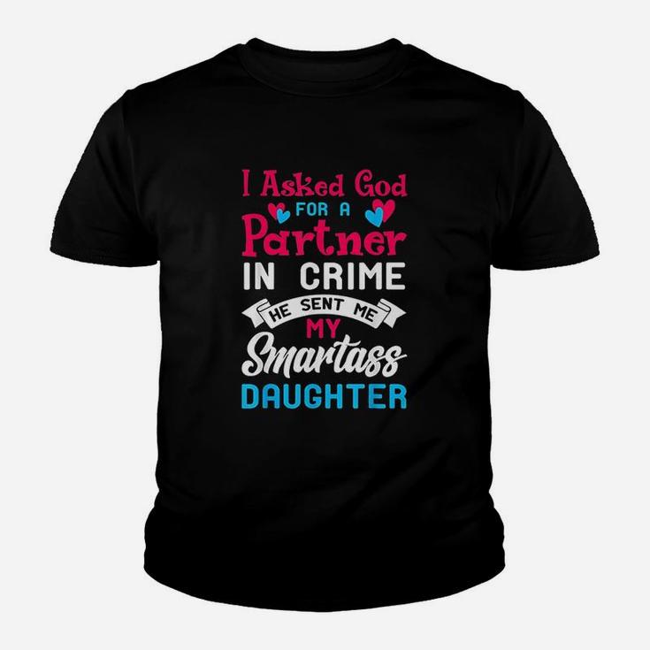 I Asked God For Partner In Crime Sent Me Smartass Daughter Youth T-shirt