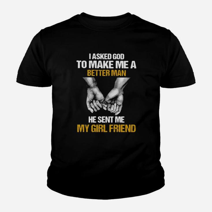 I Asked God To Make Me A Better Man Youth T-shirt