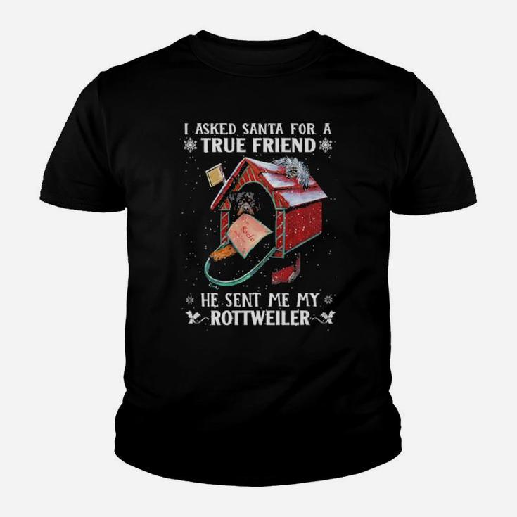I Asked Santa For A Friend He Sent Me My Rottweiler Youth T-shirt
