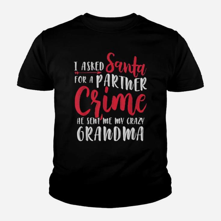 I Asked Santa For A Partner He Sent Me My Crazy Grandma Youth T-shirt